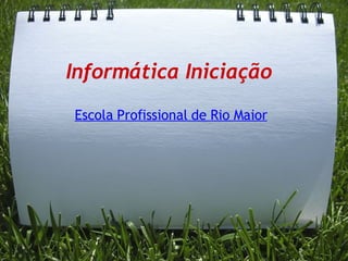 Informática Iniciação   Escola Profissional de Rio Maior    