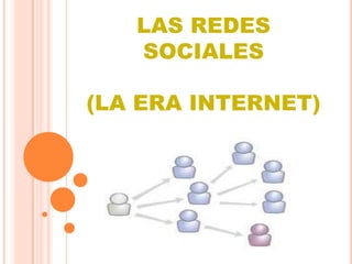LAS REDES SOCIALES  (LA ERA INTERNET) 
