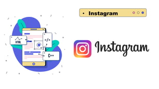 C++
</>
HTML
• Instagram
 