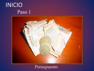 INICIO
    Paso 1




             Presupuesto
 