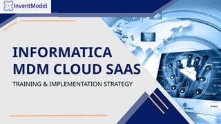 Informatica MDM Cloud SaaS Training with Real Projects [2025] | PPTX