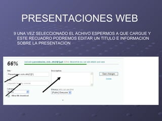 PRESENTACIONES WEB 9 UNA VEZ SELECCIONADO EL ACHIVO ESPERMOS A QUE CARGUE Y  ESTE RECUADRO PODREMOS EDITAR UN TITULO E INFORMACION  SOBRE LA PRESENTACION  
