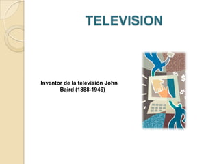 TELEVISIONInventor de la televisión John Baird (1888-1946)