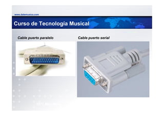 www.datemusica.com



Curso de Tecnología Musical

  Cable puerto paralelo         Cable puerto serial




               1971 Mini Moog
                                                      www.datemusica.com
 