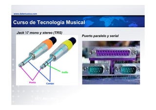 www.datemusica.com



Curso de Tecnología Musical
  Jack ¼ mono y stereo (TRS)
        ”
                                Puerto paralelo y serial




               1971 Mini Moog
                                               www.datemusica.com
 