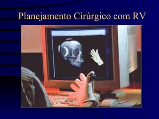 Planejamento Cirúrgico com RV
 