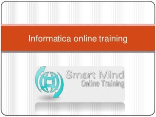 Informatica online training 
 