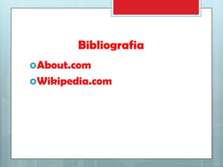 Bibliografia
About.com

Wikipedia.com

 