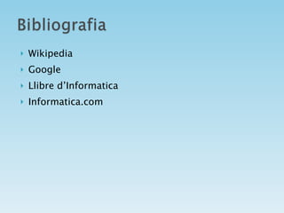 Wikipedia Google Llibre d’Informatica Informatica.com 
