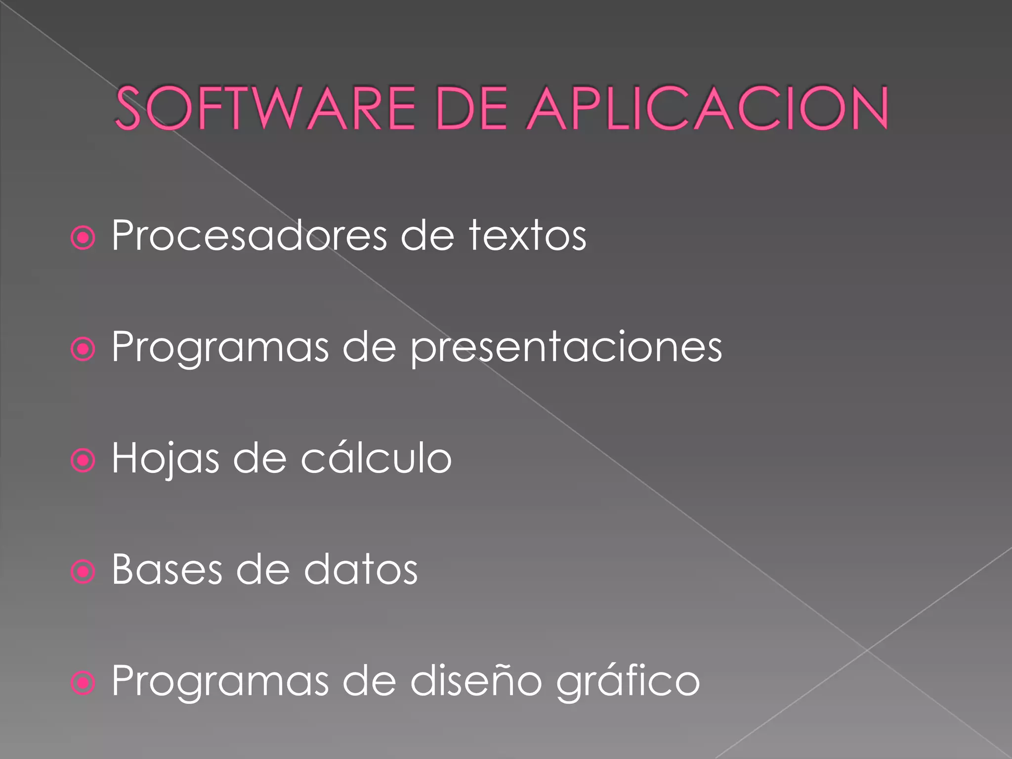    Procesadores de textos

   Programas de presentaciones

   Hojas de cálculo

   Bases de datos

   Programas de diseño gráfico
 