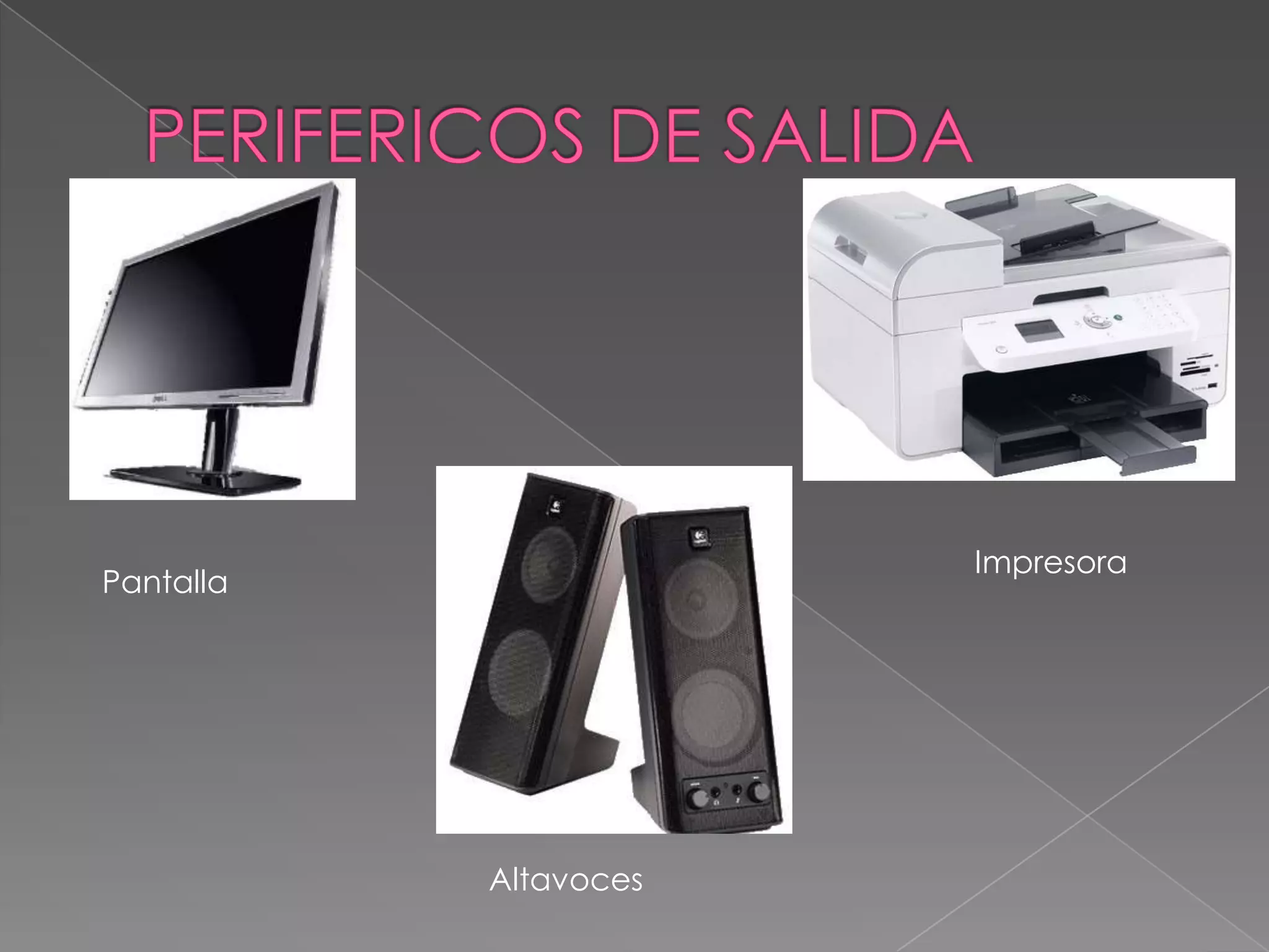 Impresora
Pantalla




           Altavoces
 