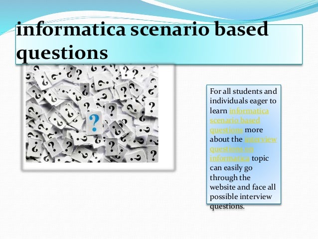 informatica scenario based interview questions scenario based interview questions
