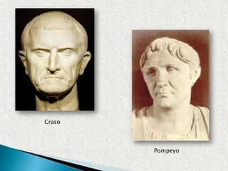 Craso
Pompeyo