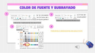 COLOR DE FUENTE Y SUBRAYADO
1 2
3 4
 