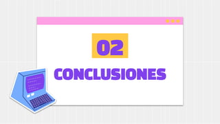 CONCLUSIONES
02
 