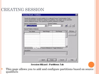 CREATING SESSION This page allows you to add and configure partitions based on source qualifiers 