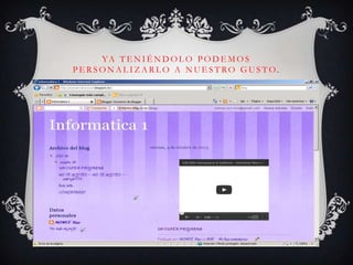 YA T E N I É N D O L O P O D E M O S
P E R S O N A L I Z A R L O A N U E S T RO G U S T O.
 