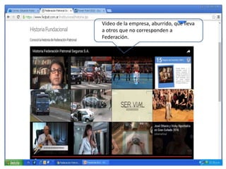 Video de la empresa, aburrido, que lleva
a otros que no corresponden a
Federación.