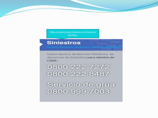 Falta contacto para clientes en el interior
del País.
 