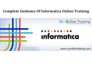Complete Guidance Of Informatica Online Training
 