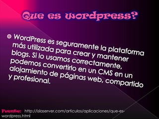 Fuente: http://islaserver.com/articulos/aplicaciones/que-es-
wordpress.html