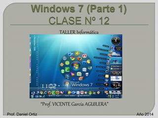 TALLER Informática 
ESC. PREUNIVERSITARIA ENET Nº 1 
“Prof. VICENTE García AGUILERA” 
Prof. Daniel Ortiz Año 2014 
 