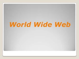 World Wide Web
 