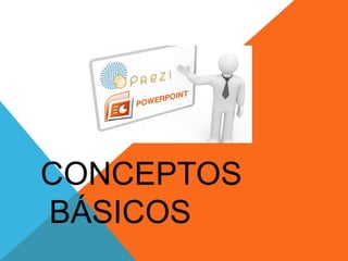 CONCEPTOS
BÁSICOS
 