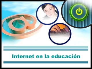Internet en la educación
 