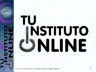 Versión 1.0 (CC) TuInstitutoOnline.com. M.Donoso, G.García, P.Gargallo, A.Martínez

1

 