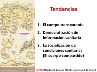 Tendencias<br />El cuerpo transparente<br />Democratización de información sanitaria<br />La socialización de condiciones ...