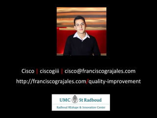 Cisco |ciscogiii|cisco@franciscograjales.com<br />http://franciscograjales.com/quality-improvement<br />