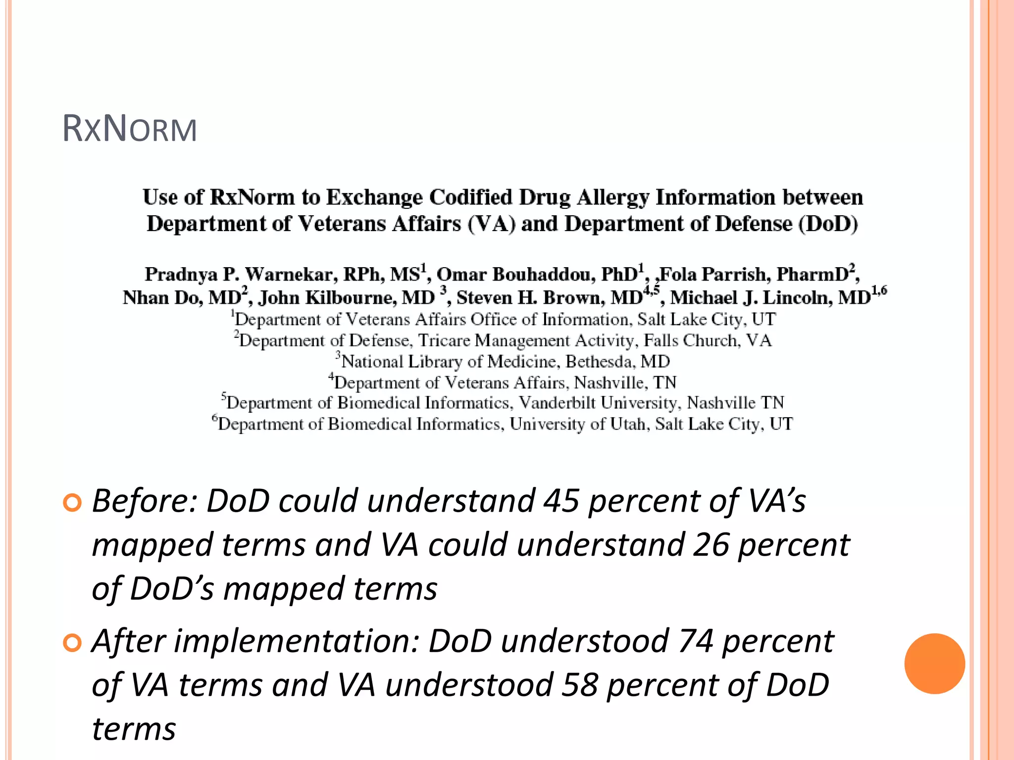 RxNormBefore: DoD could understand 45 percent of VA’s mapped terms and VA could understand 26 percent of DoD’s mapped termsAfter implementation: DoD understood 74 percent of VA terms and VA understood 58 percent of DoD terms