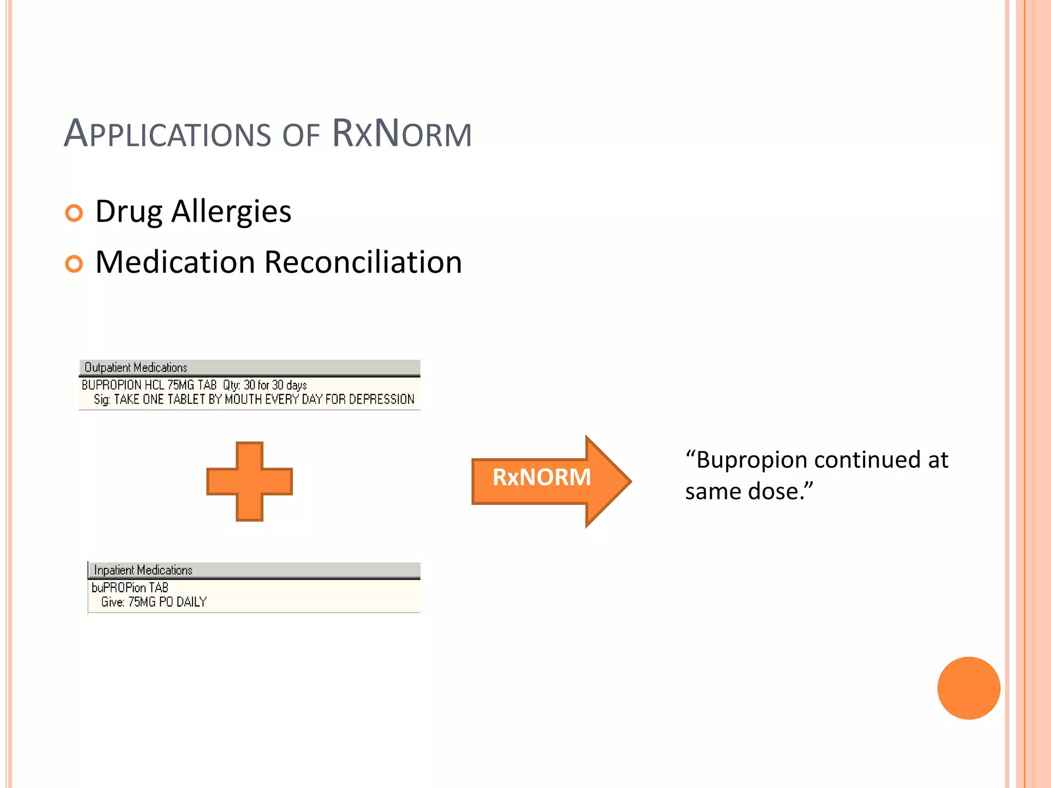 Applications of RxNormDrug AllergiesMedication Reconciliation“Bupropion continued at same dose.”RxNORM