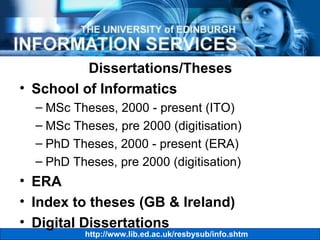 Dissertations/Theses School of Informatics MSc Theses, 2000 - present (ITO) MSc Theses, pre 2000 (digitisation) PhD Theses, 2000 - present (ERA) PhD Theses, pre 2000 (digitisation) ERA Index to theses (GB & Ireland) Digital Dissertations 