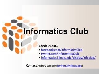Informatics Club Check us out… ,[object Object]