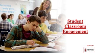 Student
Classroom
Engagement
MID-RMS
 