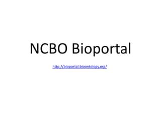 NCBO Bioportal http://bioportal.bioontology.org/ 