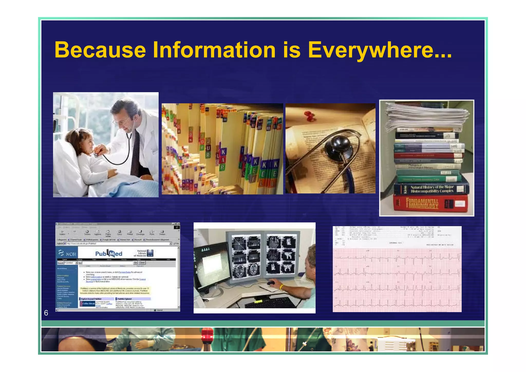 Because Information is Everywhere...




6
 