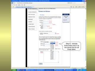 Step 6. Indicate
three times even if at
 the same time for all
     three dates.
 