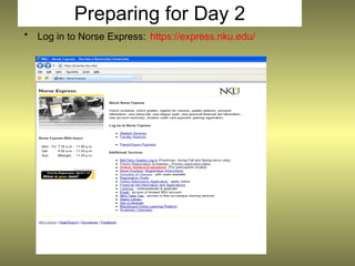 Preparing for Day 2
•   Log in to Norse Express: https://express.nku.edu/
 