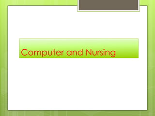 Computer and Nursing
 