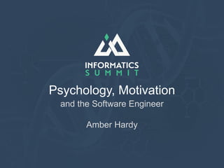 Psychology, Motivation
and the Software Engineer
Amber Hardy
 