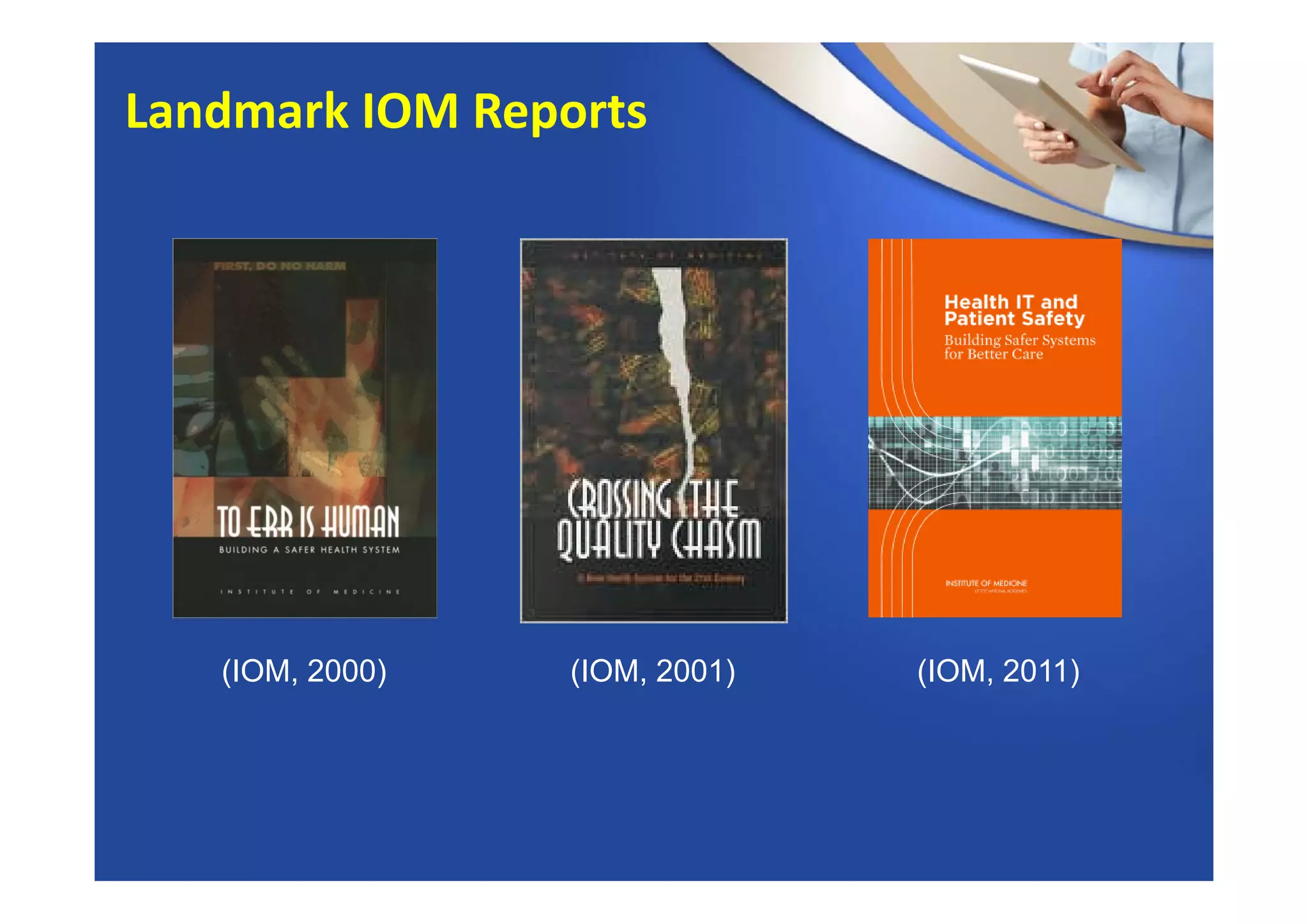 (IOM, 2001)(IOM, 2000) (IOM, 2011)
Landmark IOM Reports
 