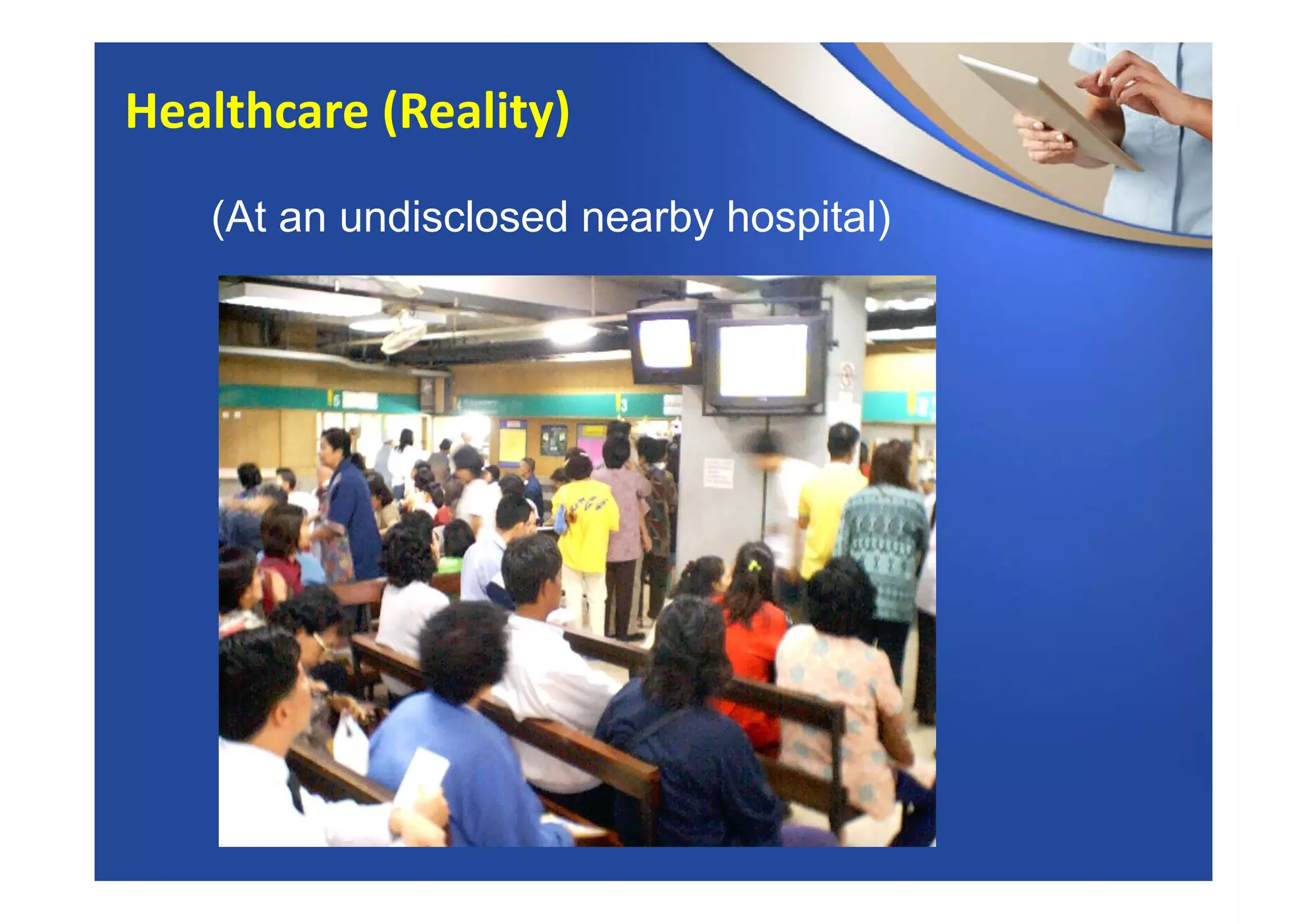 (At an undisclosed nearby hospital)
Healthcare (Reality)
 