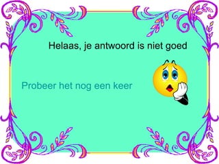 Helaas, je antwoord is niet goed Probeer het nog een keer 