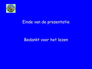 Einde van de presentatie
Bedankt voor het lezen
 