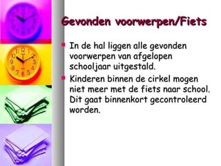 Gevonden voorwerpen/Fiets




In de hal liggen alle gevonden
voorwerpen van afgelopen
schooljaar uitgestald.
Kinderen binnen de cirkel mogen
niet meer met de fiets naar school.
Dit gaat binnenkort gecontroleerd
worden.

 