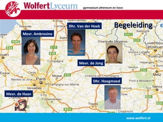 www.wolfert.nl Begeleiding gymnasium atheneum en havo Mevr. Ambrosino Dhr. Van der Hoek Mevr. de Jong Dhr. Hoogmoed Mevr. de Haan 