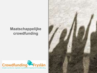 Maatschappelijke
crowdfunding
 